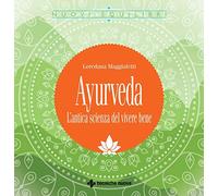 Ayurveda. L'antica scienza del vivere bene