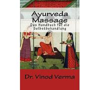 Ayurveda-Massage: Das Handbuch fuer die Selbstbehandlung