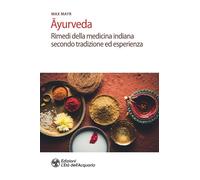 Ayurveda. Rimedi della medicina indiana secondo tradizione ed esperienza -...