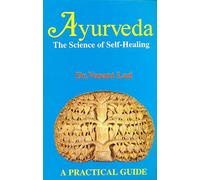 Ayurveda: The Science of Self-Healing: A Practical Guide