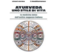 Ayurveda: uno stile di vita [Mar 01, 1994] Verma, Vinod and Bruno, A.