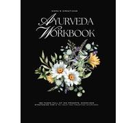 Ayurveda Workbook: Your Practical Guide to Health, Balance, and Well-Being through Ancient Wisdom