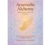 Ayurvedic Alchemy™ Level 1 Certification: Awaken Your Intuition and Step into Your Gifts with a Proven Nervous System and Energy Healing ... Tapping, Mantra Meditation, and Reiki