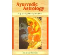 Ayurvedic Astrology: Self Healing Through the Stars