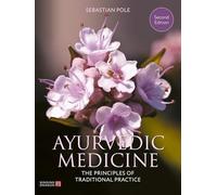 Ayurvedic Medicine, 2nd Edition: The Principles of Traditional Practice