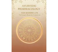 Ayurvedic Pharmacology for Modern Life: The Energetic Blueprint of Substances: A Practical Guide to Understanding Foods, Herbs & Energetic Healing