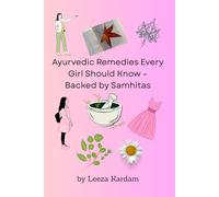 Ayurvedic Remedies Every Girl Should Know - Backed by Samhitas
