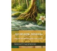 Ayurvedic Wisdom: Balancing Body, Mind, and Spirit