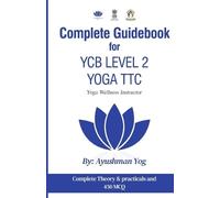 Ayushman Yog Complete Guidebook For YCB Level 2 Yoga TTC Yoga Wellne (Tascabile)