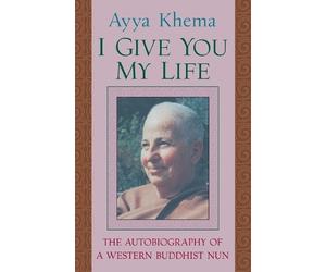 Ayya Khema I Give You My Life (Tascabile)