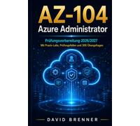 AZ-104 Azure Administrator: Prüfungsvorbereitung 2026/2027 - Mit Praxis-Labs, Prüfungsfallen und 300 Übungsfragen