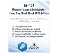 AZ-104: Microsoft Azure Administrator Exam Day Cheat Sheet - 2026 Edition: Study Notes for Quick Revision,Daily Review & Last-Day Preparation | Exam-Critical Structured Points | Exam-Ready Study Notes