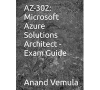 AZ-302: Microsoft Azure Solutions Architect - Exam Guide