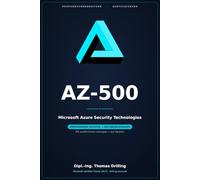 AZ-500 Microsoft Azure Security Technologies: Rund 600 Seiten Prüfungsvorbereitung: ausführlicher Fachteil plus 300 Übungsfragen mit kommentierten Lösungen - auf Deutsch