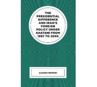 Azadeh Momeni The Presidential Difference and Iran’s Foreign (Copertina rigida)