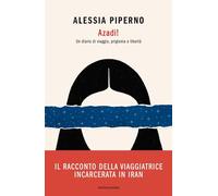 Libri Piperno Alessia - Azadi Un Diario Di Viaggio, Prigionia E Liberta