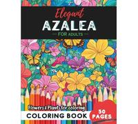 Azalea Coloring Book for Adults: 50 pages of elegant floral patterns for mindful moments
