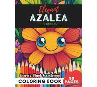 Azalea Coloring Book for Kids: 50 floral patterns designed for imaginative young minds