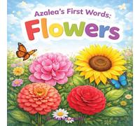 Azalea’s First Words: Flowers