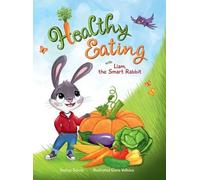 Azaliya Schulz Healthy Eating with Liam, the Smart Rabbit (Copertina rigida)