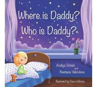 Azaliya Schulz Nastasia Yakovleva Where is Daddy? Who is Daddy? (Tascabile)