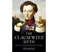 Azar Gat Clausewitz Myth, The (Tascabile)