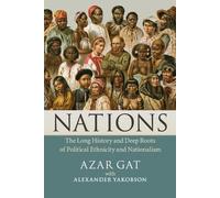 Azar Gat – Nations: La lunga storia e le radici del nazionalismo – Tascabile