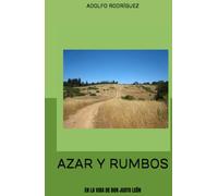 AZAR Y RUMBOS: EN LA VIDA DE DON JUSTO LEÓN