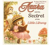 Azara and the Little Library: A Magical Forest Children’s Story About Adventure, Imagination, and Books