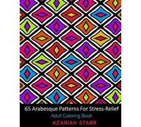 Azariah Starr 65 Arabesque Patterns For Stress-Relief (Tascabile)