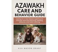 Azawakh Care and Behavior Guide: Caring for a fast desert sighthound through exercise planning, feeding balance, and calm training