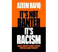 Azeem Rafiq It’s Not Banter, It’s Racism (Tascabile)