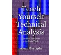 Azeez Mustapha Teach Yourself Technical Analysis (Tascabile)