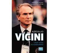 Azeglio Vicini. Una vita in azzurro