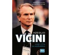 Azeglio Vicini. Una vita in azzurro