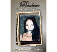 Azelene Williams BROKEN Breaking the Silence (Tascabile)