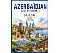 AZERBAÏDJAN Guide d’expatriation