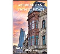 AZERBAÏDJAN GUIDE DE VOYAGE 2026