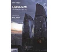 Azerbaigian crocevia del Caucaso