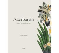 Azerbaijan: Land of Sea, Wind, and Fire