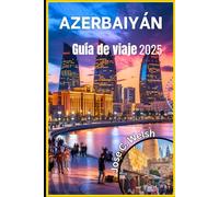Azerbaiyán Guía de viaje 2025: Consejos importantes, tesoros escondidos y destinos imperdibles para un viaje inolvidable