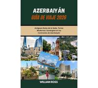 AZERBAIYÁN Guía de viaje 2026: Antiguas Rutas de la Seda, Torres Modernas: Sumérgete en los Contrastes de Azerbaiyán