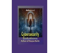 Azhar Ul Haque Sario Advanced Cybersecurity Solutions (Tascabile)