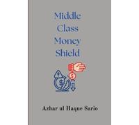 Azhar Ul Haque Sario Middle Class Money Shield (Tascabile)