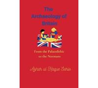 Azhar Ul Haque Sario The Archaeology of Britain (Tascabile)