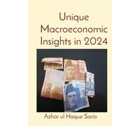 Azhar Ul Haque Sario Unique Macroeconomic Insights in 2024 (Tascabile)
