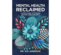 Mental Health, Reclaimed: A Simple Guide to Thriving Beyond Labels or Limits