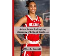 Aziaha James: An Inspiring Biography of Grit and Greatness: How Passion, Perseverance, and Purpose Built a Basketball Champion