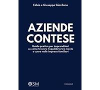 Aziende contese. Guida pratica per imprenditori su come trovare l'equilibrio tra mente e cuore nelle imprese familiari