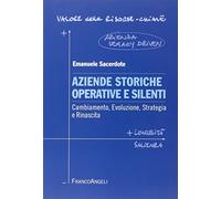 Aziende storiche operative e silenti. Cambiamento, evoluzione, strategia e rinascita